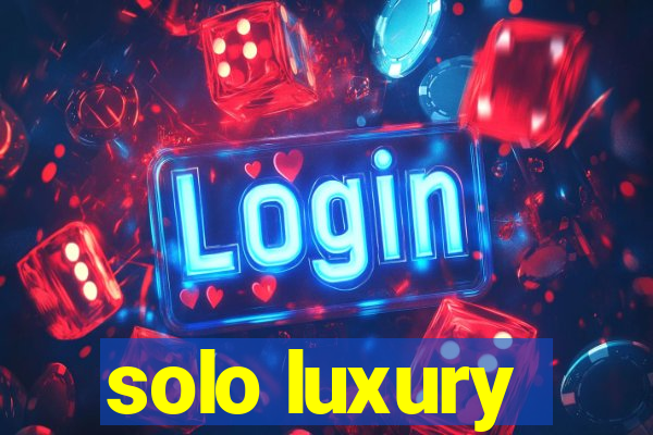 solo luxury