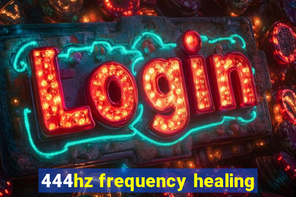 444hz frequency healing