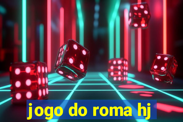 jogo do roma hj