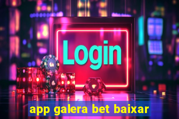 app galera bet baixar