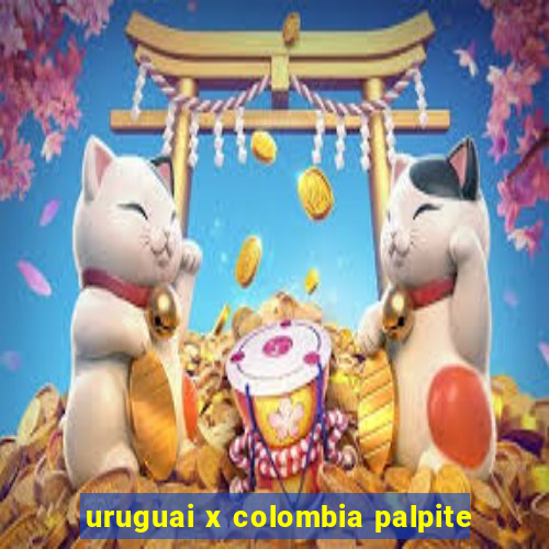 uruguai x colombia palpite