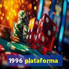 1996 plataforma