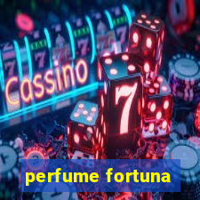 perfume fortuna