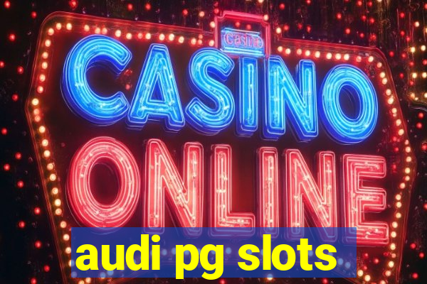 audi pg slots