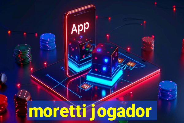 moretti jogador