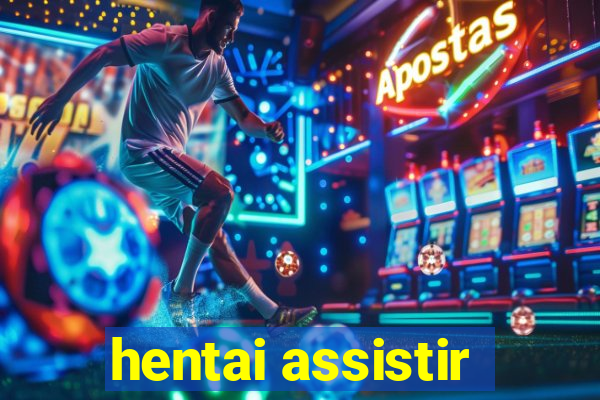 hentai assistir