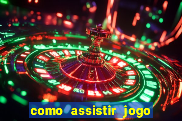 como assistir jogo de tenis ao vivo