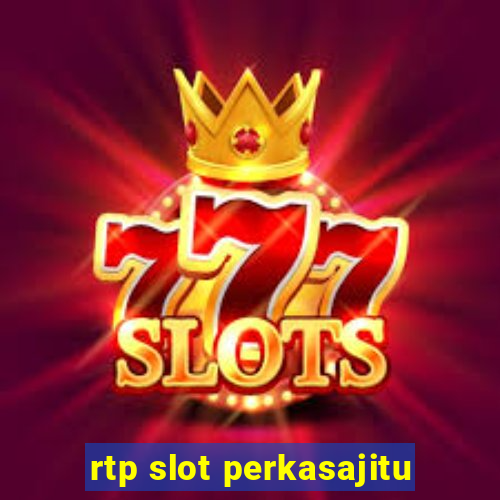 rtp slot perkasajitu