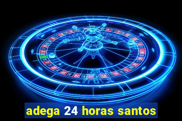 adega 24 horas santos