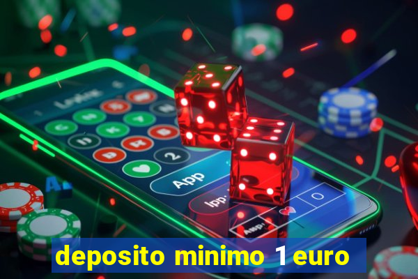 deposito minimo 1 euro