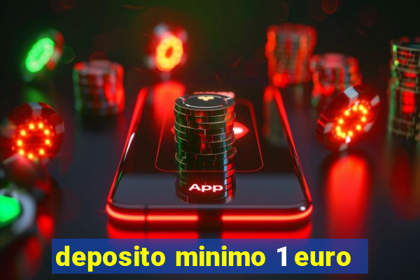 deposito minimo 1 euro