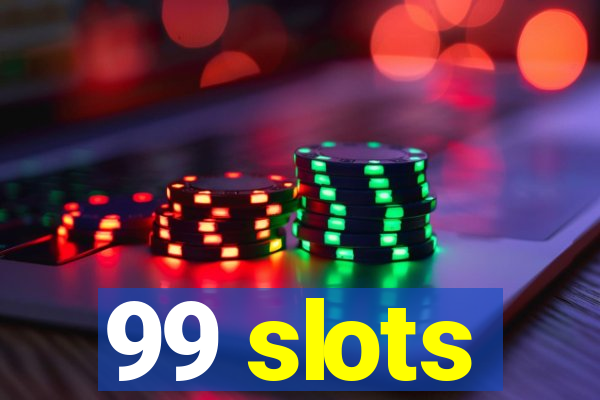 99 slots