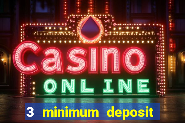 3 minimum deposit mobile casino