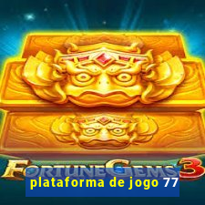 plataforma de jogo 77