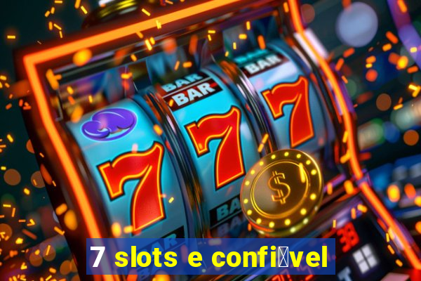 7 slots e confi谩vel