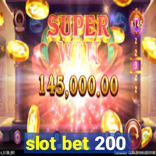 slot bet 200