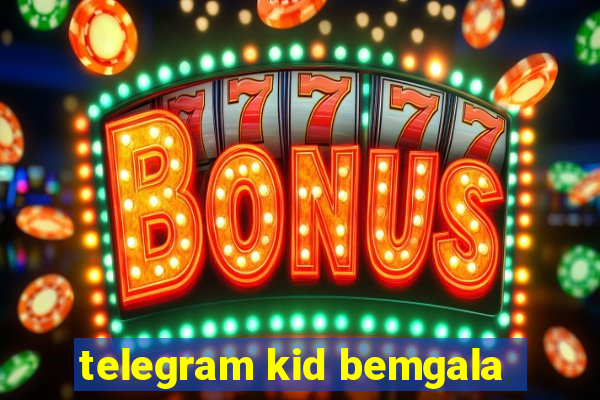 telegram kid bemgala