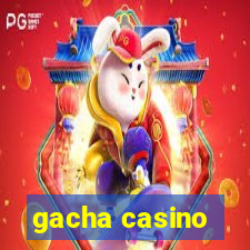 gacha casino