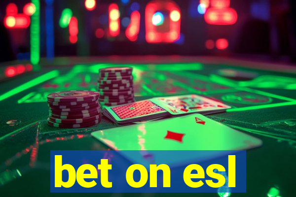 bet on esl