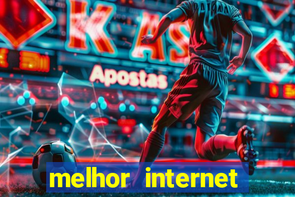 melhor internet para jogos online