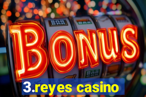 3.reyes casino