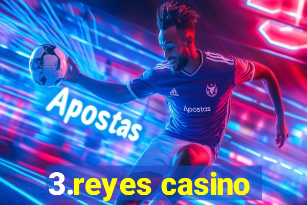 3.reyes casino