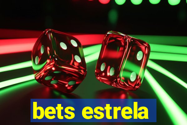 bets estrela