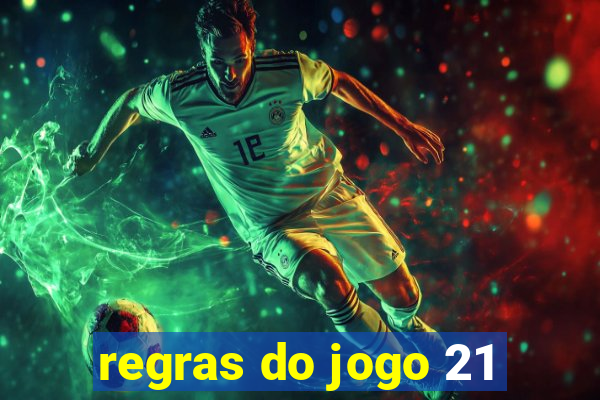 regras do jogo 21