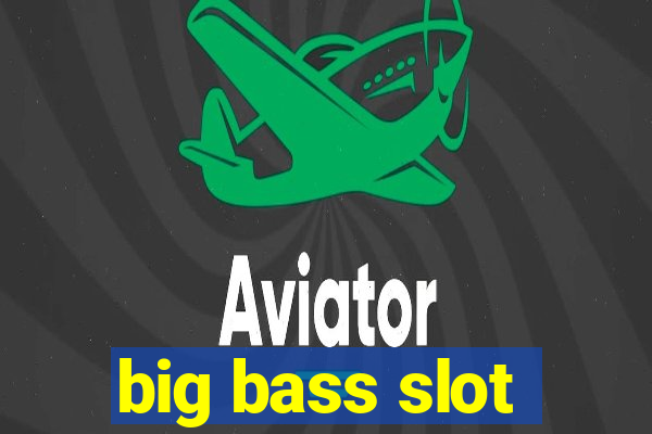 big bass slot