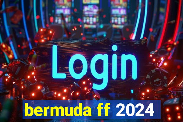 bermuda ff 2024