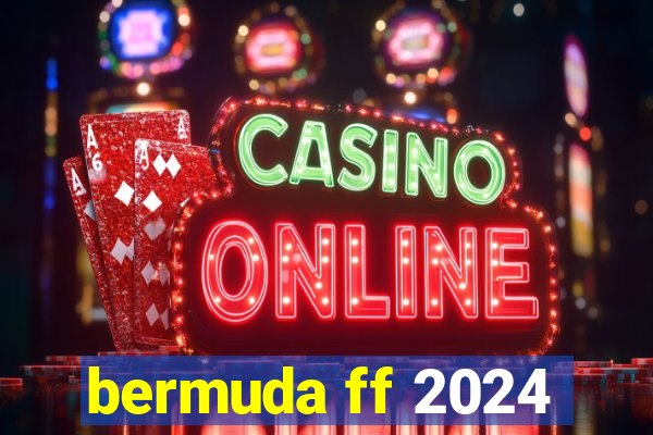 bermuda ff 2024