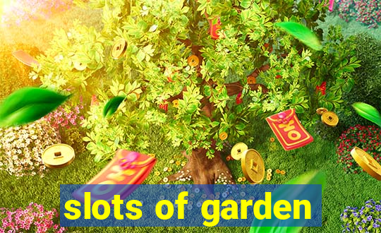 slots of garden