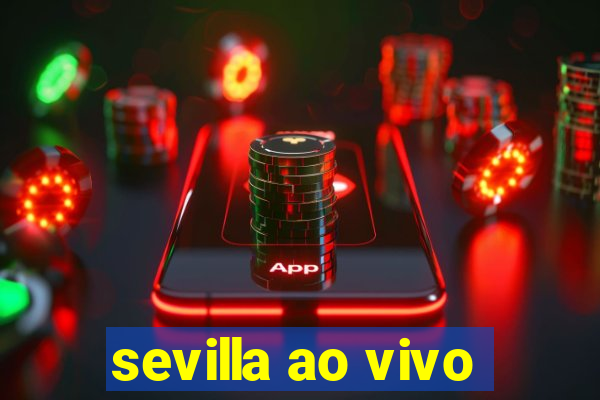 sevilla ao vivo