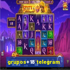 grupos+18 telegram