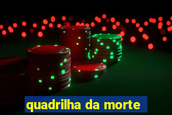 quadrilha da morte