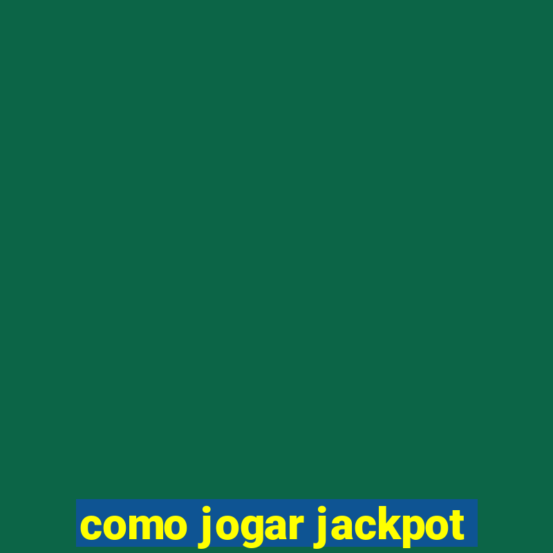 como jogar jackpot