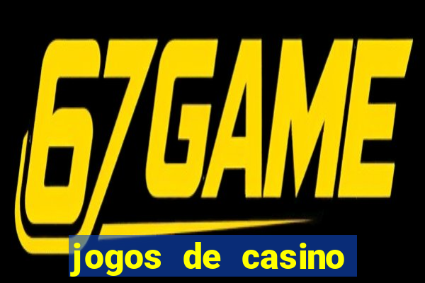 jogos de casino ganhar dinheiro de verdade