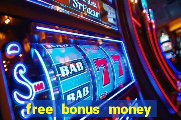 free bonus money no deposit casino