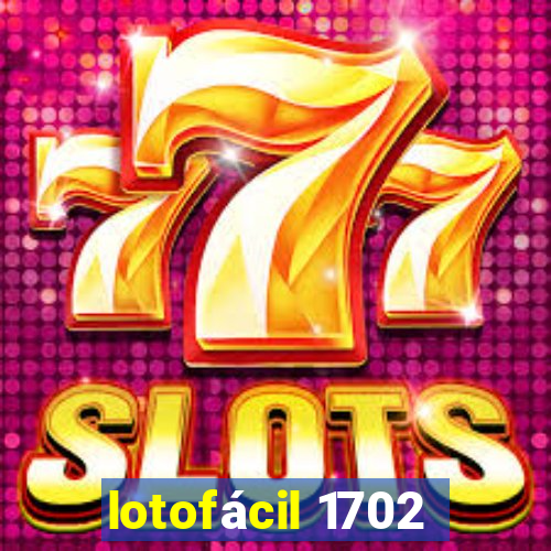 lotofácil 1702