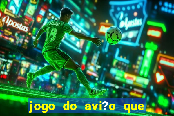 jogo do avi?o que ganha dinheiro aposta