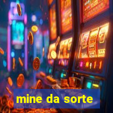 mine da sorte