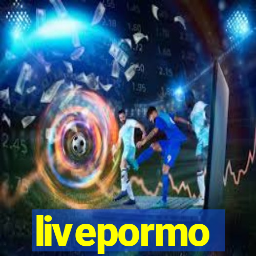 livepormo