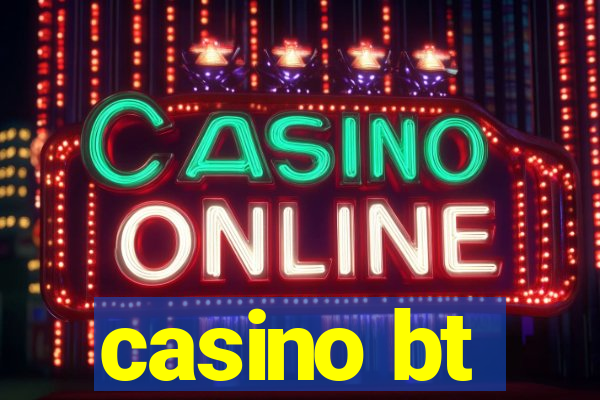 casino bt