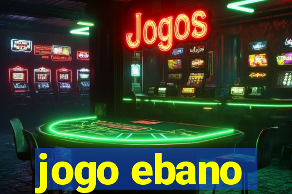 jogo ebano