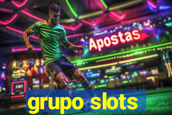 grupo slots