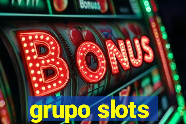 grupo slots