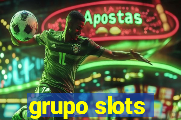 grupo slots