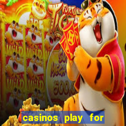 casinos play for real money