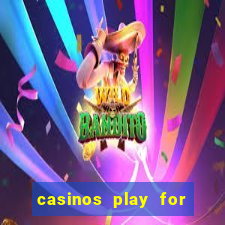 casinos play for real money