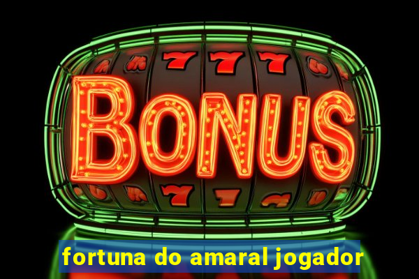 fortuna do amaral jogador